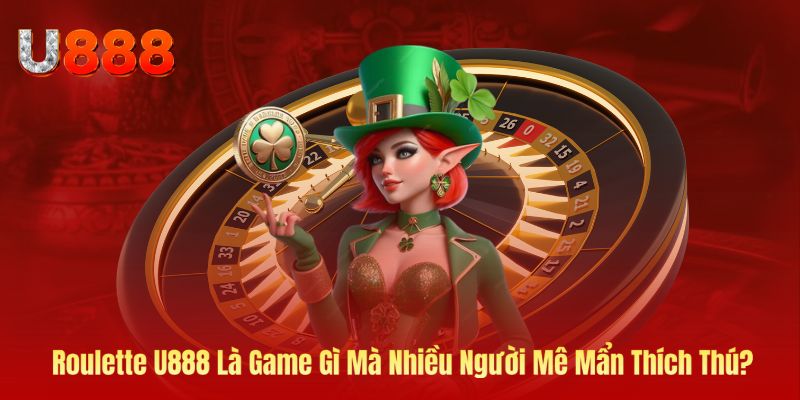 Ảnh bìa Roulette game cá cược tại U888