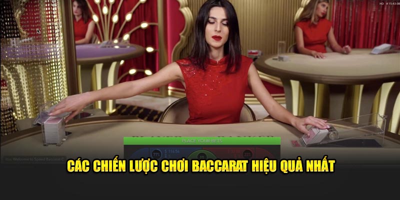 Các chiến lược chơi Baccarat hiệu quả nhất tại hệ thống