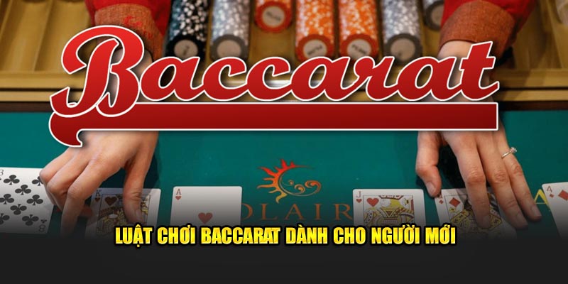 Luật chơi Baccarat dành cho người mới tại nền tảng