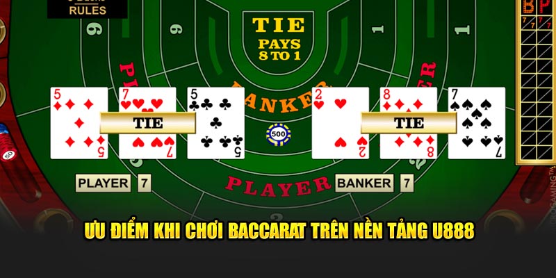 Ưu điểm khi chơi Baccarat trên nền tảng U888